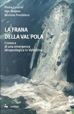 frana della Val Pola Cronaca di una emergenza idrogeologica in Valtellina