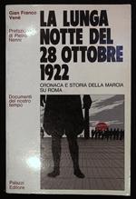 lunga notte del 28 ottobre 1922. Cronaca e storia della marcia su Roma