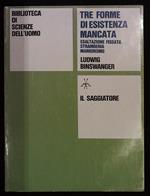 Tre forme di esistenza mancata. Esaltazione fissata stramberia manierismo