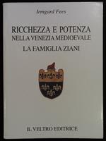 Ricchezza e potenza nella Venezia medioevale. La famiglia Ziani