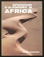 Spedizioni d'alpinismo in Africa. Atti della spedizioni G. M. 1959/60 1960/61 1961/62 1963/64 1964/65. Fotografie, tratti geografici ed appunti storico-alpinistici di Mario Fantin. Note dai diari dei componenti la spedizione