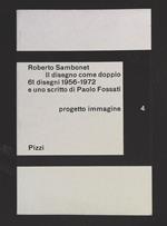 Il disegno come suo doppio. 61 disegni 1956 - 1972 e uno scritto di Paolo Fossati