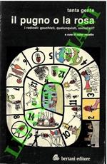 Tanta gente. Il pugno o la rosa. I radicali: gauchisti, qualunquisti, socialisti?