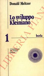 Lo sviluppo kleiniano. 1. L'evoluzione del Freud clinico. 2. Melanie Klein e il caso Richard. 3. Il significato clinico dell'opera di Bion