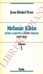 Melanie Klein. Volume 1. Prime scoperte e primo sistema 1919-1932. Volume 2.  L'Io e l'oggetto buono 1932/60