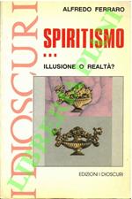 Spiritismo. Illusione o realtà?