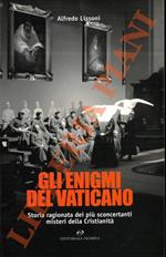 Gli enigmi del Vaticano. Storia ragionata dei più sconcertanti misteri della Cristianità