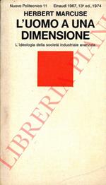 L' uomo a una dimensione. L'ideologia della società industriale avanzata.