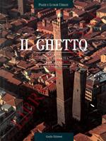 Il ghetto. Bologna. Storia e rinascita di un luogo.