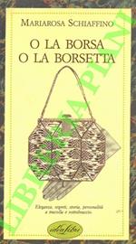 O la borsa o la borsetta