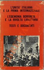 Storia del movimento socialista in Italia. I. L'Unità italiana e la Prima Internazionale. 1861-1871. II. L'egemonia borghese e la rivolta libertaria. 1871-1882. III. Testi e documenti. 1861-1882