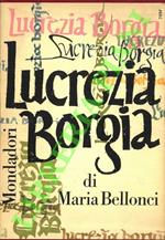Lucrezia Borgia. La sua vita e i suoi tempi