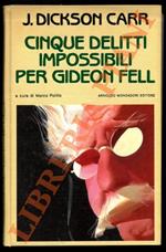 Cinque delitti impossibili per Gideon Fell. Il cantuccio della strega. Delitti da mille e una notte. Una croce era il segnale. Il problema sbagliato. Tre proverbi per un delitto