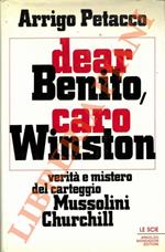 Dear Benito, Caro Winston. Verità e misteri del carteggio Churchill-Mussolini
