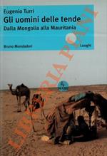 Gli uomini delle tende. Dalla Mongolia alla Mauritania