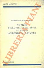 Notizie della vita, e degli studi del Kavalier Antonio Vallisneri