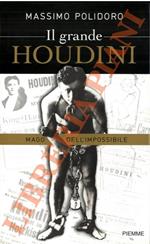 Il grande Houdini. Mago dell'impossibile