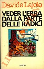 Veder l'erba dalla parte delle radici.