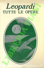 Tutte le opere. Con introduzione e a cura di Walter Binni con la collaborazione di Enrico Ghidetti