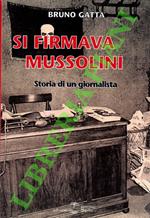 Si firmava Mussolini. Storia di un giornalista