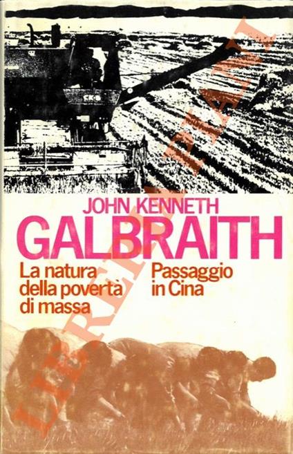 natura della povertà di massa. Passaggio in Cina - John Kenneth Galbraith - copertina