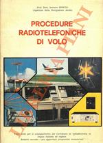 Procedura radiotelefoniche di volo. Testo utile per il conseguimento del Certificato di radiotelefonia in lingua italiana ed inglese. Redatto secondo i più aggiornati programmi ministeriali