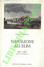 Napoleone all'Elba. 1814-1815 (cronaca retrospettiva)