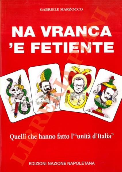 Na vranca 'e fetiente. Quelli che hanno fatto l'”unità d'Italia”. - Gabriele Mazzucco - copertina