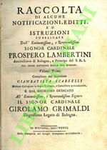 Raccolta di alcune notificazioni, editti ed  istruzioni pubblicate dall'eminentissimo, e reverendissimo signor cardinale Prospero Lambertini