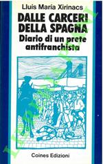 Dalle carceri della Spagna. Diario di un prete antifranchista