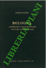 Bologna ai tempi in cui vi soggiornò Dante. Secolo XIII. Aspetto della città con le 180 torri gentilizie allora esistenti. Ricostruzione documentata eseguita in rilievo e particolamente descritta da A. F. e l'ultima cerchia murata con vedute di     B