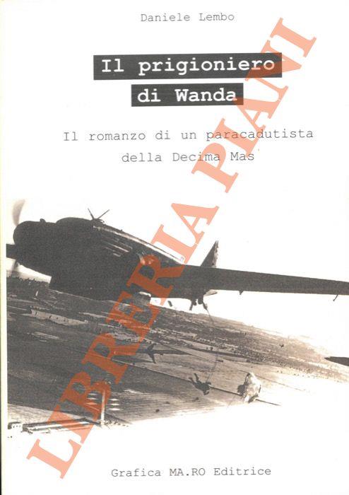 Il prigioniero di Wanda. Il romanzo di un paracadutista della Decima Mas - Daniele Lembo - copertina