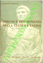 Disegno e testimonianza della cultura latina (storia e antologia)