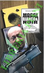 Moggi bianco & noir. Indagine su un cittadino dietro ad ogni sospetto