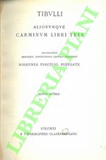 Tibulli aliorumque carminum libri tres recognovit brevique adnotatione critica instruxit Iohannes Percival Postgate