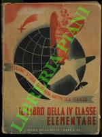 Il libro della IV classe elementare. Religione. Storia. Geografia. Aritmetica. Scienze