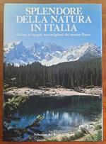 Splendore della natura in Italia. Guida ai luoghi meravigliosi del nostro Paese