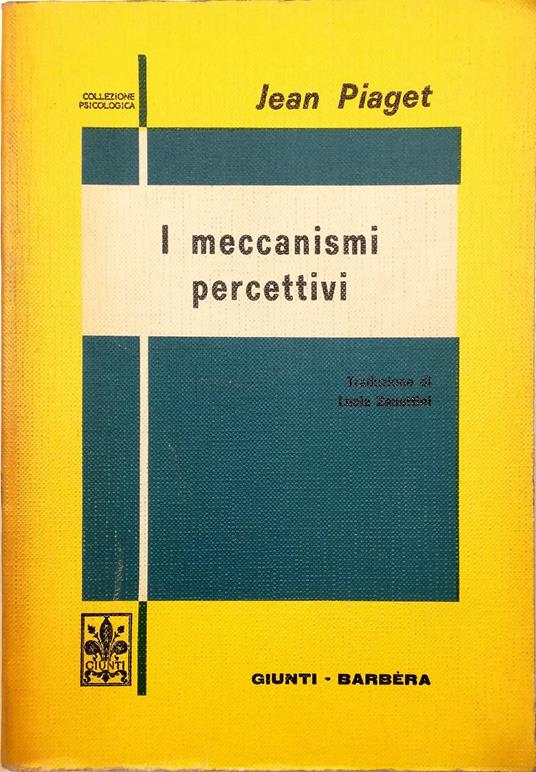 I meccanismi percettivi Modelli probabilistici Analisi genetica Relazioni con l'intelligenza - Jean Piaget - copertina