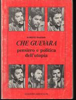 Che Guevara pensiero e politica dell'utopia