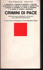 Crimini di pace Ricerche sugli intellettuali e sui tecnici come addetti all'oppressione A cura di Franco Basaglia e Franca Basaglia Ongaro