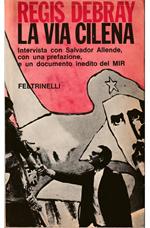 via cilena Intervista con Salvador Allende, presidente del Cile, con una prefazione, e un documento inedito del MIR