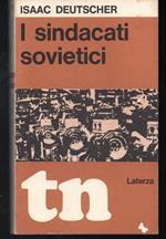 I sindacati sovietici Il loro posto nella politica sovietica del lavoro Traduzione e introduzione di Lisa Foa
