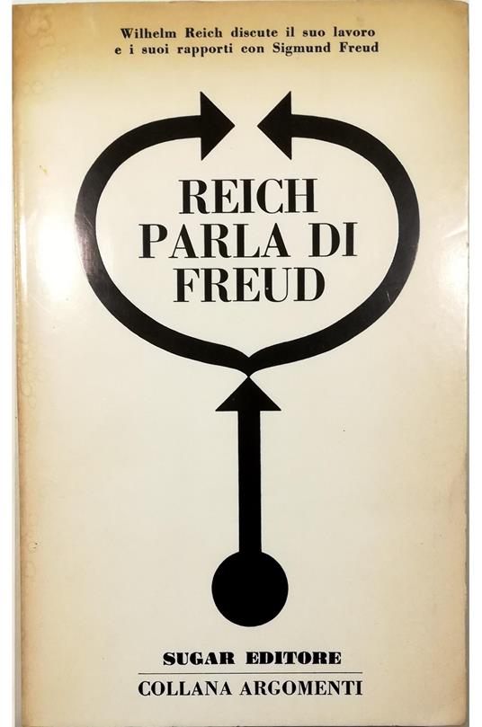 Reich parla di Freud Wilhelm Reich discute il suo lavoro e i suoi rapporti con Sigmund Freud - copertina