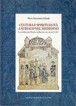 Cultura e spiritualità a Subiaco nel Medioevo La produzione libraria sublacense nei secolo X-XIII