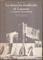 rinascita medievale di Lanuvio Due articoli di Mons. Alberto Galieti Riedizione aggiornata a cura di Corrado Lampe con due appendici su Porta Nettunense e la torre principale di Raffaela Olivieri