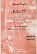 Subiaco La polenta e l'abito della festa Piccola storia delle radici della cultura popolare dei Sublacensi