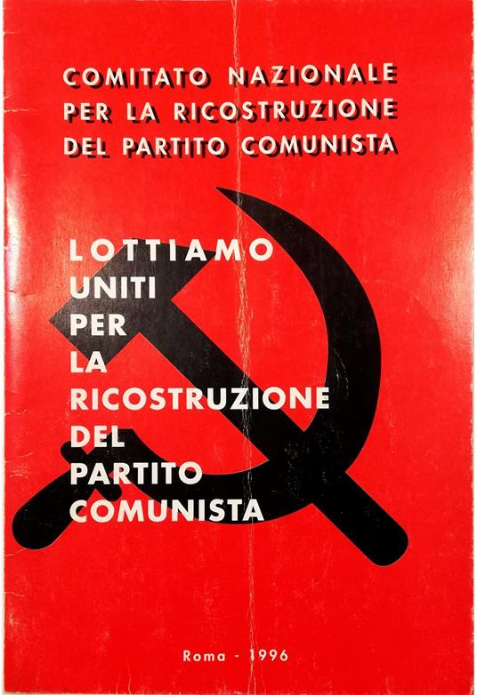 Lottiamo uniti per la ricostruzione del partito comunista - copertina