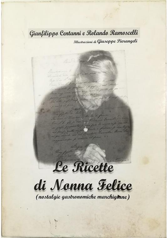 Le ricette di Nonna Felice (Nostalgie gastronomiche marchigiane) - copertina