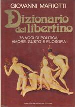 Dizionario del libertino. 76 voci di politica, amore, gusto e filosofia