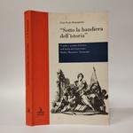 Sotto la bandiera dell'istoria. Eruditi e uomini di lettere nell'Italia del Settecento: Maffei, Muratori, Tartarotti